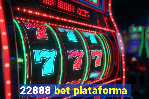 22888 bet plataforma